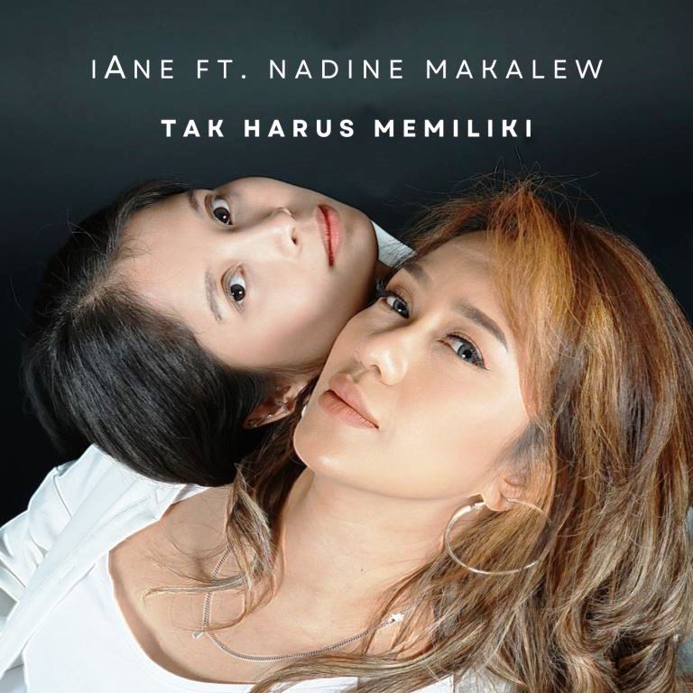 iAne dan Nadine Makalew Rilis Single Tak Harus Memiliki